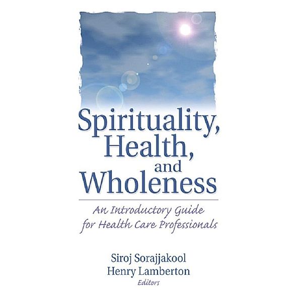 Spirituality, Health, and Wholeness, Henry Lamberton, Siroj Sorajjakool