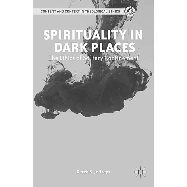 Spirituality in Dark Places / Content and Context in Theological Ethics, D. Jeffreys