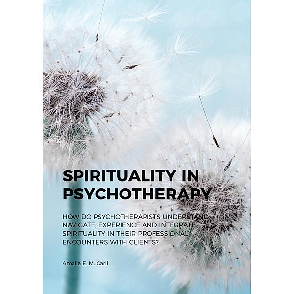 Spirituality in Psychotherapy, Amalia E.M. Carli