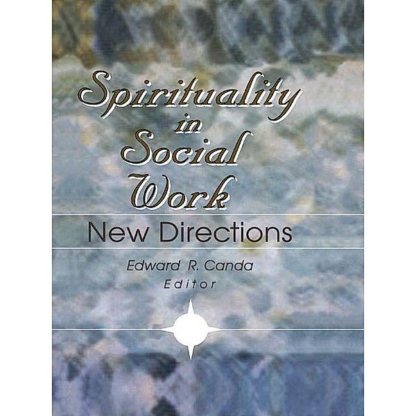 Spirituality in Social Work, Edward R Canda