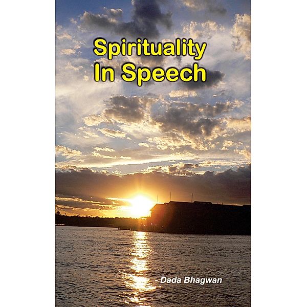 Spirituality in Speech, DadaBhagwan