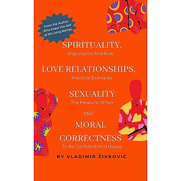 Spirituality, Love Relationships, Sexuality and Moral Correctness, Vladimir Zivkovic