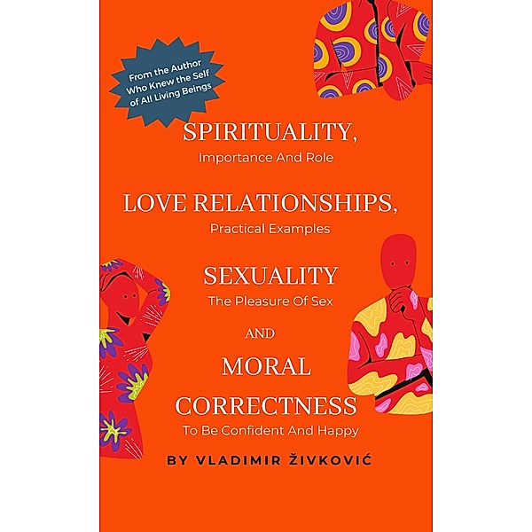 Spirituality, Love Relationships, Sexuality and Moral Correctness, Vladimir Zivkovic
