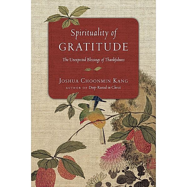 Spirituality of Gratitude, Joshua Choonmin Kang