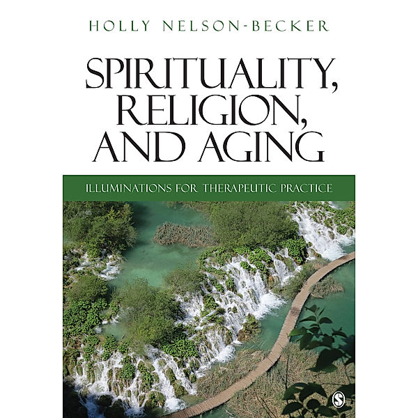 Spirituality, Religion, and Aging, Holly B. Nelson-Becker