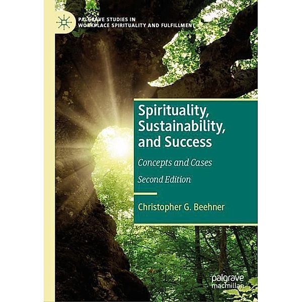 Spirituality, Sustainability, and Success, Christopher G. Beehner