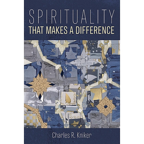 Spirituality That Makes a Difference, Charles R. Kniker