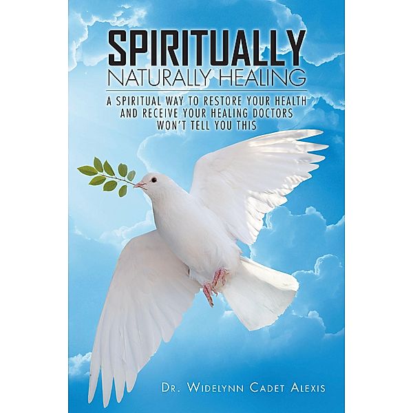 Spiritually Naturally Healing, Widelynn Cadet Alexis