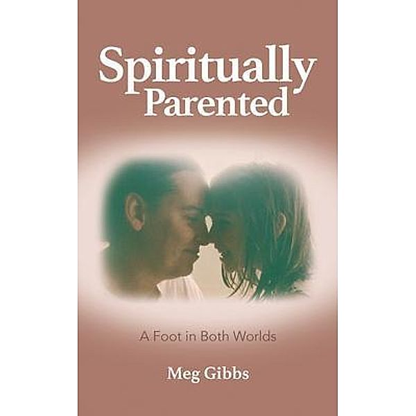 Spiritually Parented, Meg Gibbs