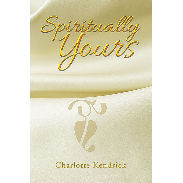 Spiritually Yours, Charlotte Kendrick