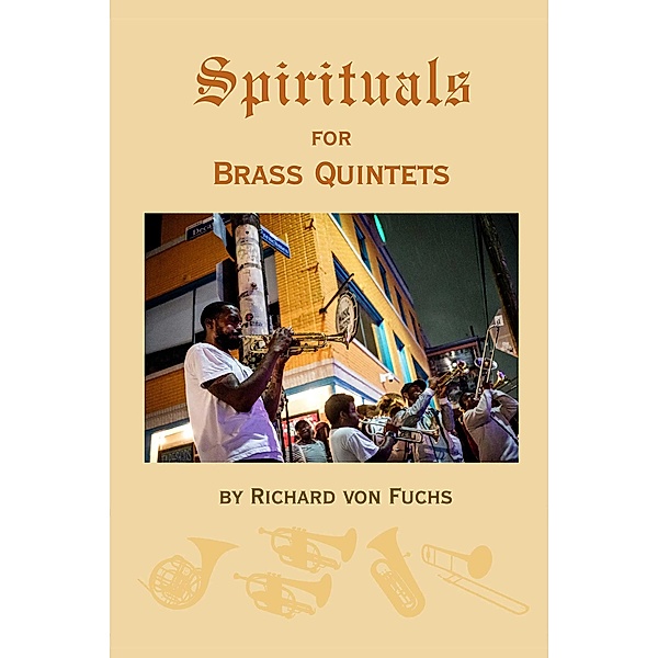 Spirituals for Brass Quintets, Richard von Fuchs