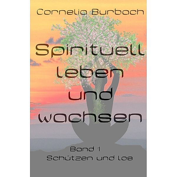 Spirituell leben und wachsen, Cornelia Burbach