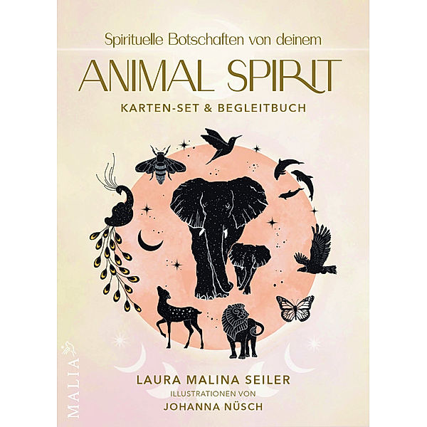 Spirituelle Botschaften von deinem Animal Spirit, Laura Malina Seiler