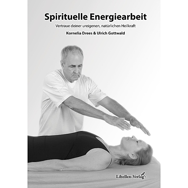 Spirituelle Energiearbeit, Kornelia Drees, Ulrich Gottwald