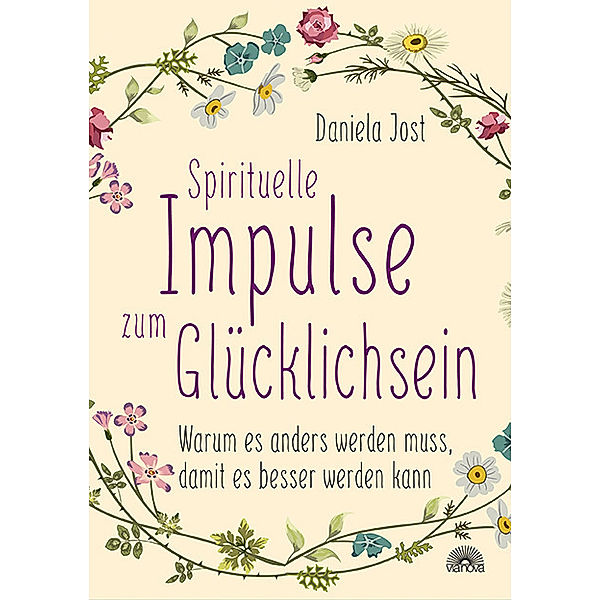Spirituelle Impulse zum Glücklichsein, Daniela Jost