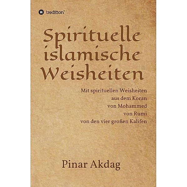 Spirituelle islamische Weisheiten / tredition, Pinar Akdag