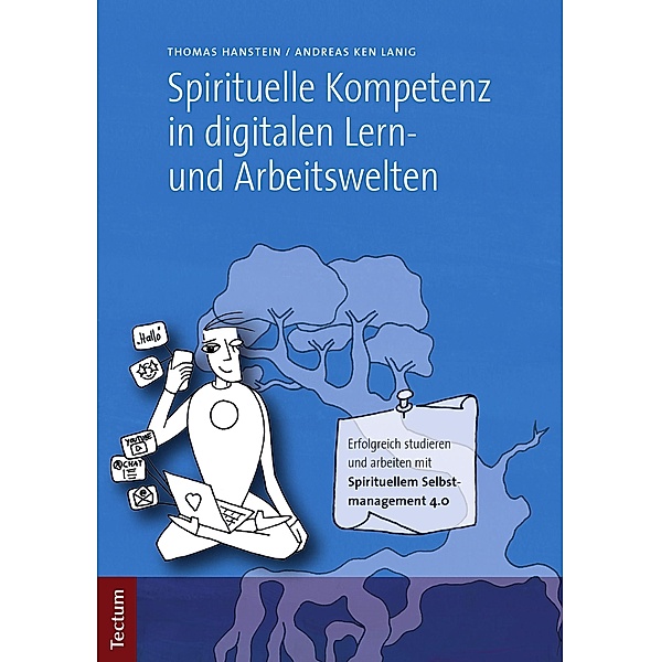 Spirituelle Kompetenz in digitalen Lern- und Arbeitswelten, Thomas Hanstein, Andreas Ken Lanig