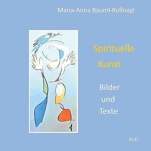 Spirituelle Kunst, Maria-Anna Bäuml-Roßnagl