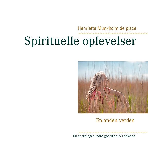 Spirituelle oplevelser, Henriette Munkholm de place