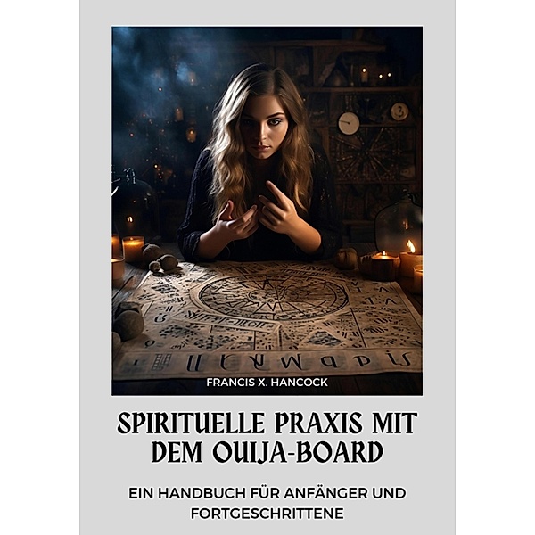Spirituelle Praxis mit dem Ouija-Board, Francis X. Hancock