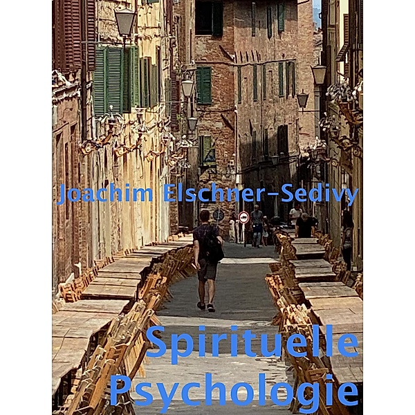 Spirituelle Psychologie, Joachim Elschner-Sedivy