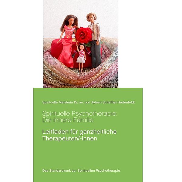 Spirituelle Psychotherapie: Die innere Familie, Ayleen Scheffler-Hadenfeldt