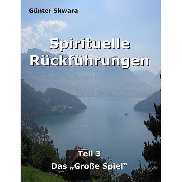 Spirituelle Rückführungen / Spirituelle Rückführungen Bd.3, Günter Skwara