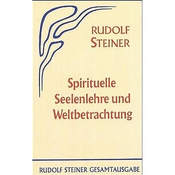 Spirituelle Seelenlehre und Weltbetrachtung, Rudolf Steiner