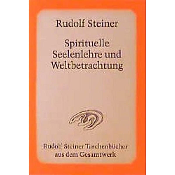 Spirituelle Seelenlehre und Weltbetrachtung, Rudolf Steiner