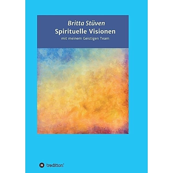 Spirituelle Visionen, Britta Stüven