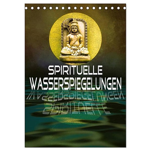 Spirituelle Wasserspiegelungen (Tischkalender 2024 DIN A5 hoch), CALVENDO Monatskalender, Liselotte Brunner-Klaus