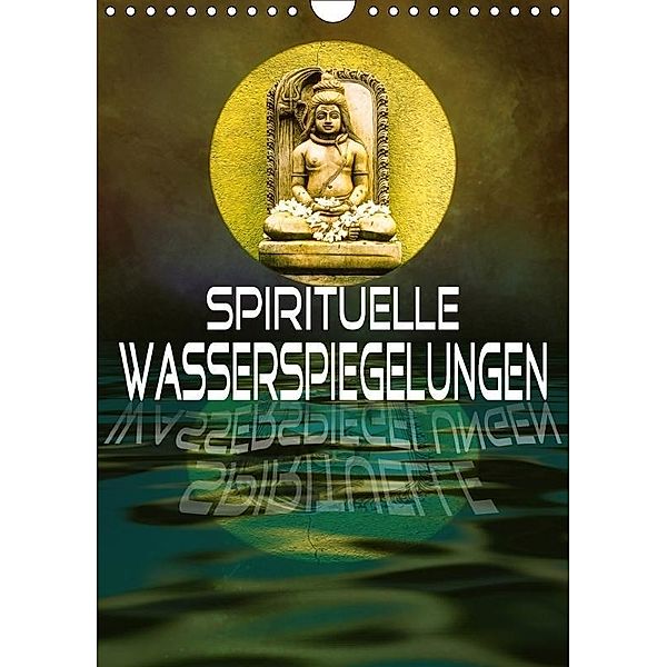 Spirituelle Wasserspiegelungen (Wandkalender 2017 DIN A4 hoch), Liselotte Brunner-Klaus