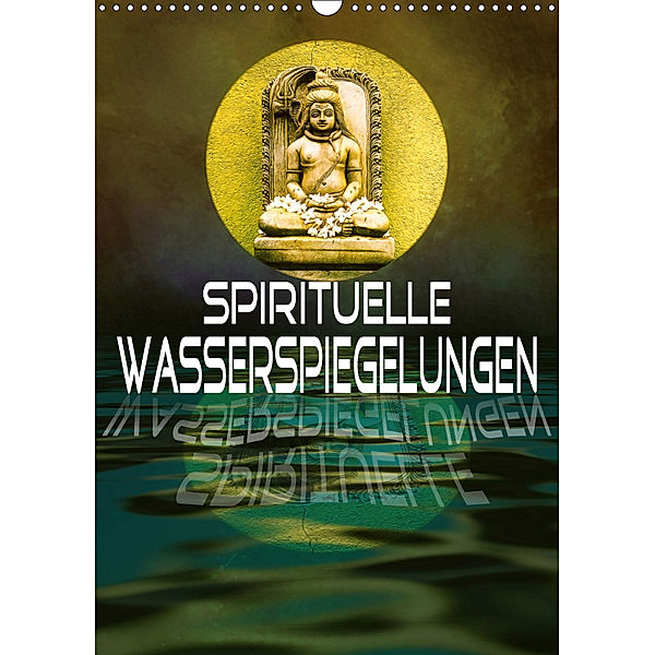 Spirituelle Wasserspiegelungen (Wandkalender 2019 DIN A3 hoch), Liselotte Brunner-Klaus