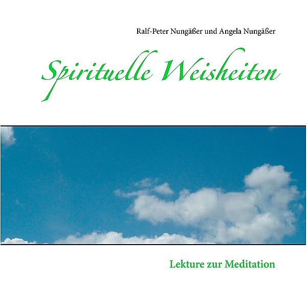 Spirituelle Weisheiten, Ralf-Peter Nungäßer, Angela Nungäßer