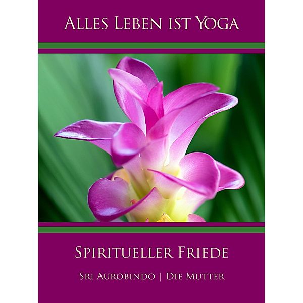 Spiritueller Friede, Sri Aurobindo, Die (D. I. Mira Alfassa) Mutter