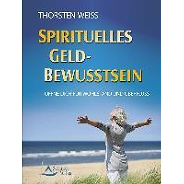 Spirituelles Geldbewusstsein, Thorsten Weiss
