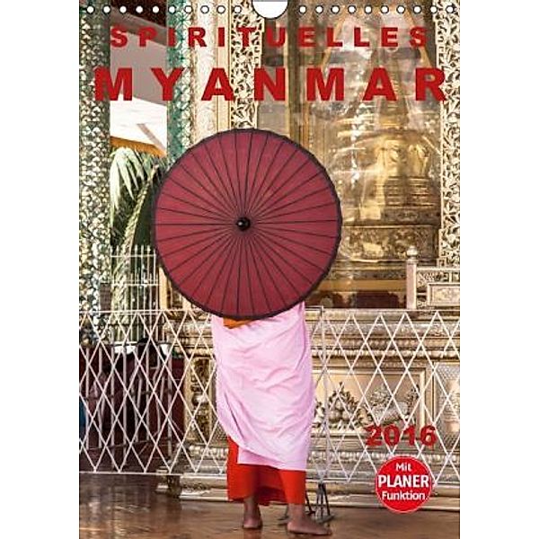 SPIRITUELLES MYANMAR 2016 (Wandkalender 2016 DIN A4 hoch), Sebastian Rost