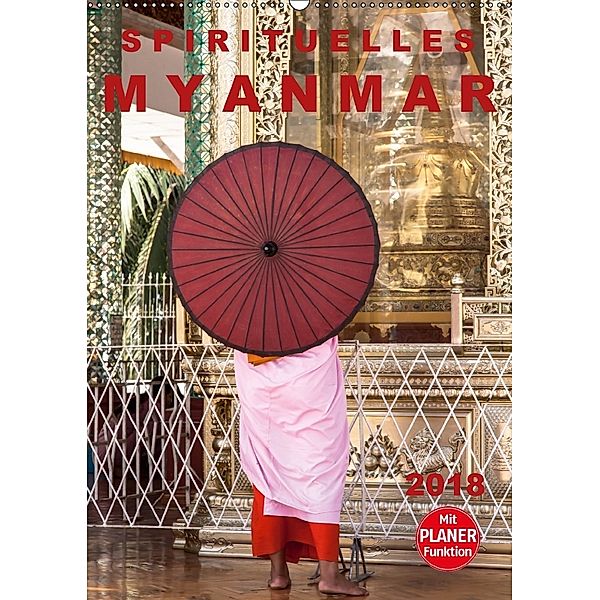 SPIRITUELLES MYANMAR 2018 (Wandkalender 2018 DIN A2 hoch), Sebastian Rost