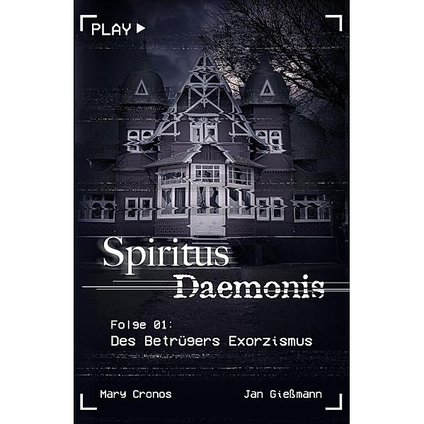 Spiritus Daemonis - Folge 1: Des Betrügers Exorzismus, Mary Cronos, Jan Giessmann