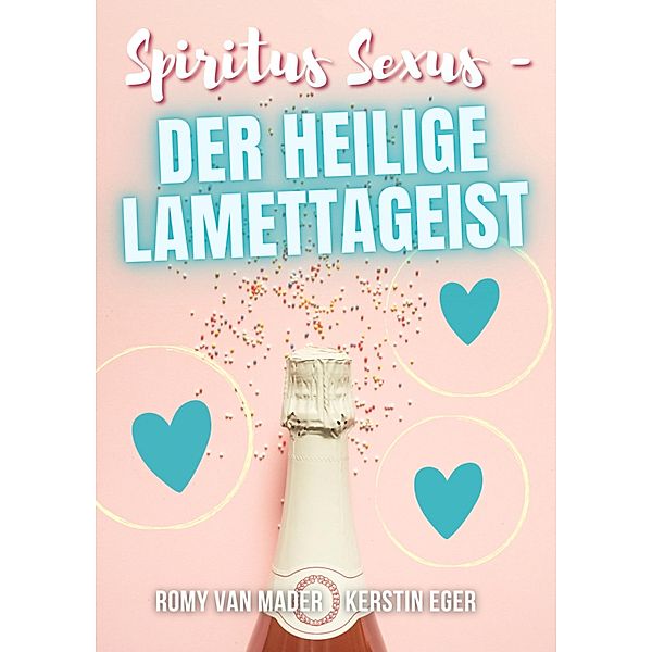 SPIRITUS SEXUS - der heilige Lamettageist, Romy van Mader