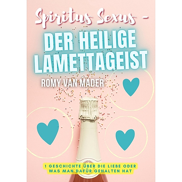 SPIRITUS SEXUS - DER HEILIGE LAMETTAGEIST, Romy van Mader