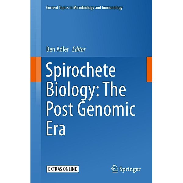 Spirochete Biology: The Post Genomic Era / Current Topics in Microbiology and Immunology Bd.415