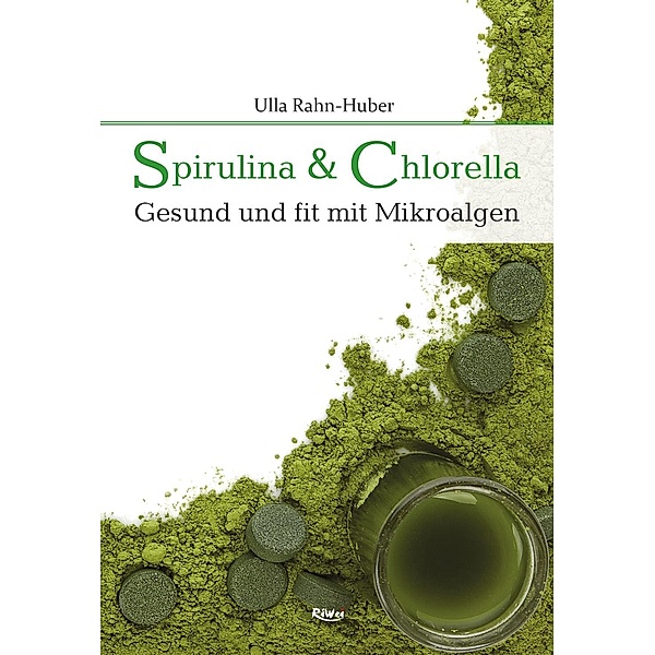 Spirulina & Chlorella, Ulla Rahn-Huber