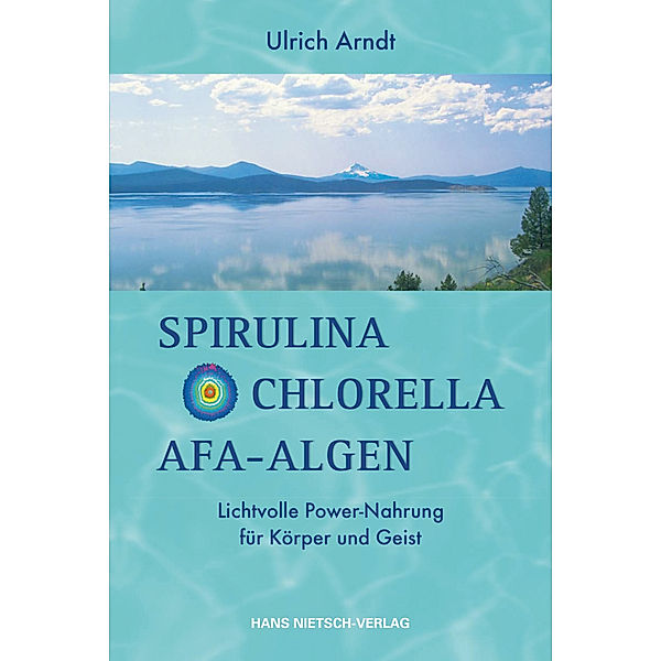 Spirulina, Chlorella, AFA-Algen, Ulrich Arndt