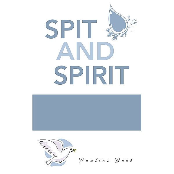 Spit and Spirit, Pauline Beck