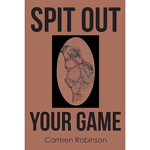 Spit Out Your Game, Carmen Robinson