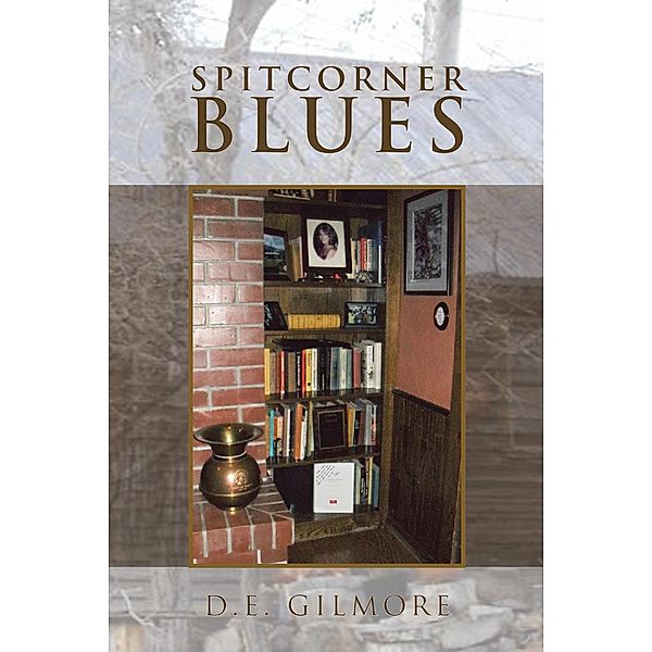 Spitcorner Blues, D. E. Gilmore