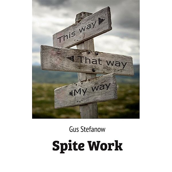 Spite Work, Gus Stefanow