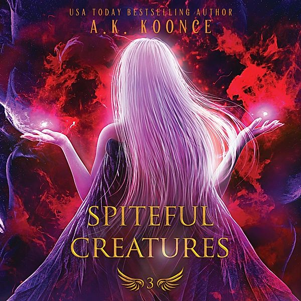 Spiteful Creatures - 3 - Spiteful Creatures, A.K. Koonce