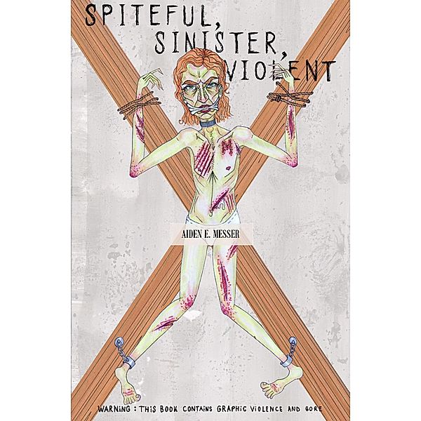 Spiteful, Sinister, Violent, Aiden E. Messer